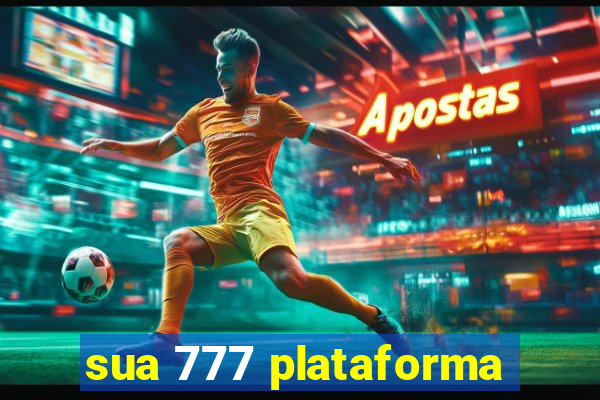 sua 777 plataforma