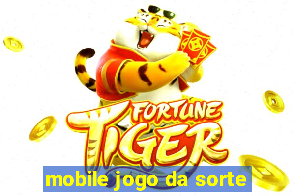 mobile jogo da sorte