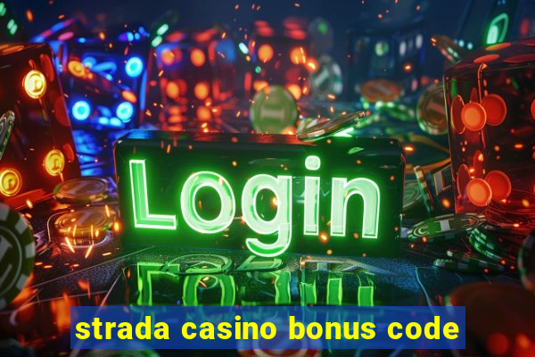 strada casino bonus code