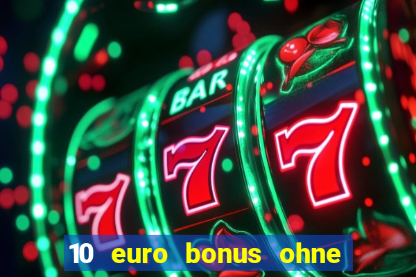 10 euro bonus ohne einzahlung casino