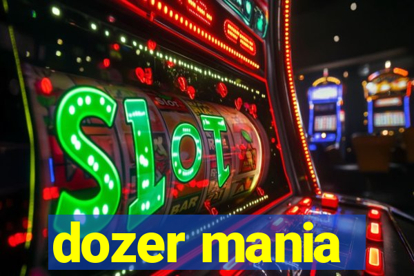 dozer mania