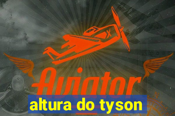 altura do tyson