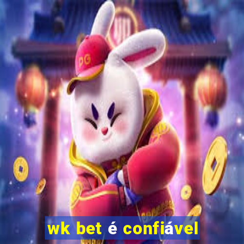 wk bet é confiável