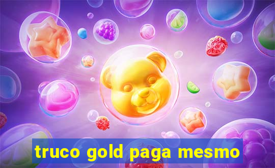 truco gold paga mesmo