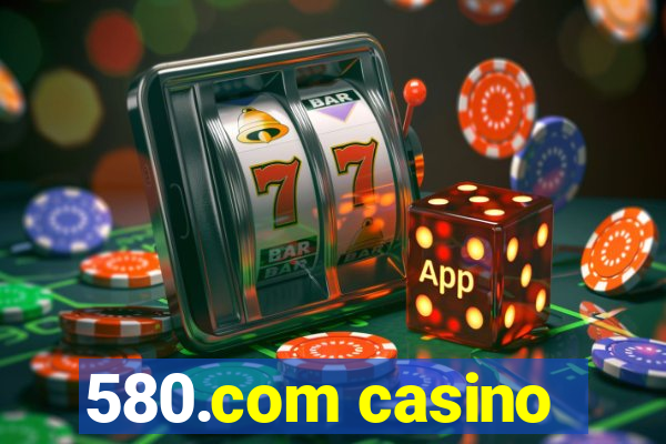 580.com casino