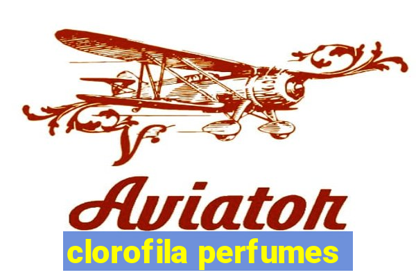 clorofila perfumes