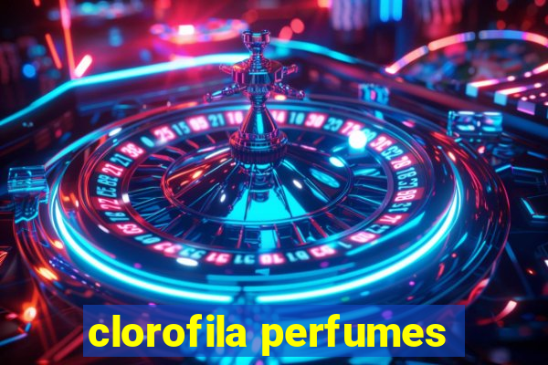 clorofila perfumes