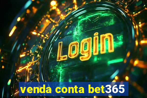 venda conta bet365