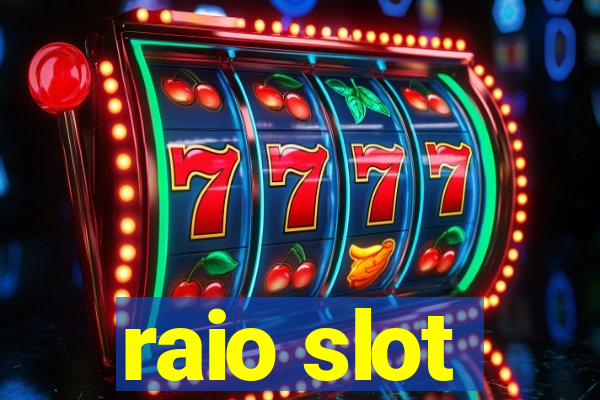 raio slot