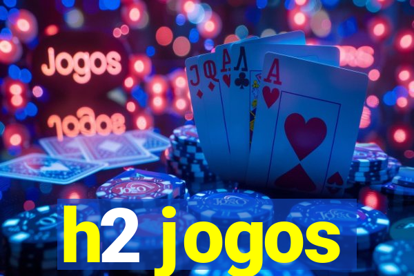 h2 jogos