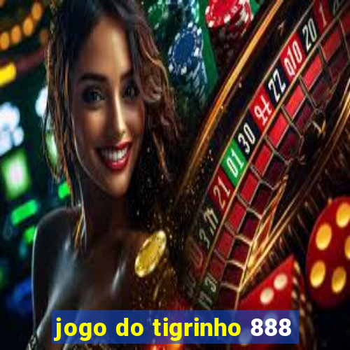 jogo do tigrinho 888