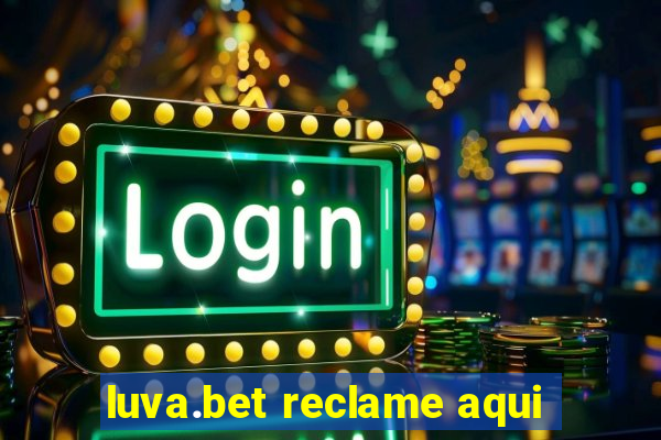 luva.bet reclame aqui