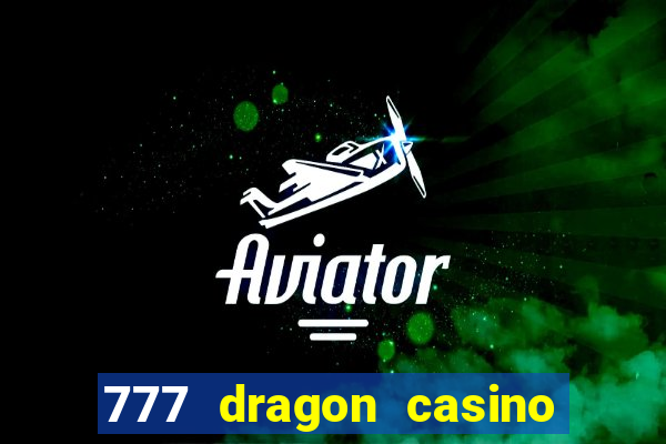 777 dragon casino bonus codes