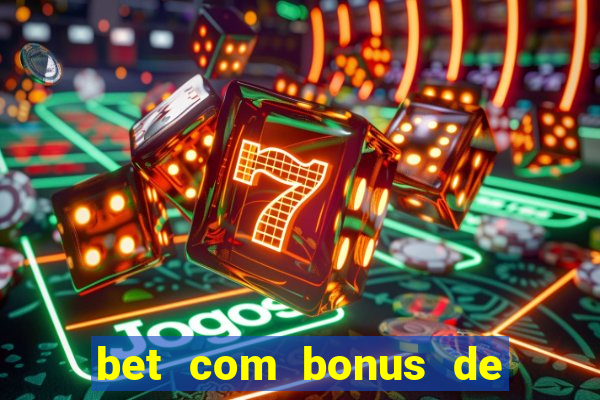 bet com bonus de boas vindas