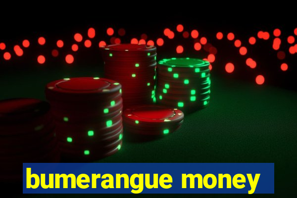 bumerangue money