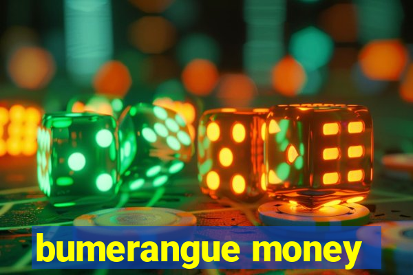 bumerangue money