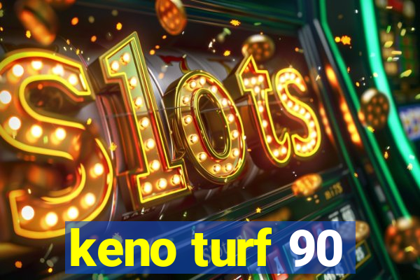 keno turf 90