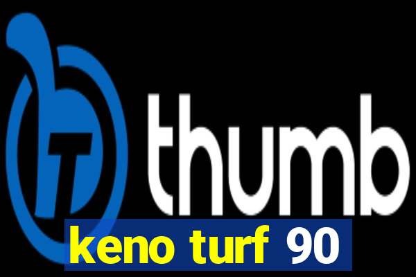 keno turf 90