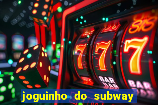 joguinho do subway surf que ganha dinheiro de verdade