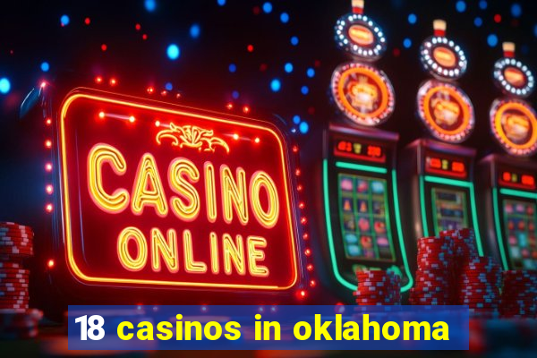 18 casinos in oklahoma