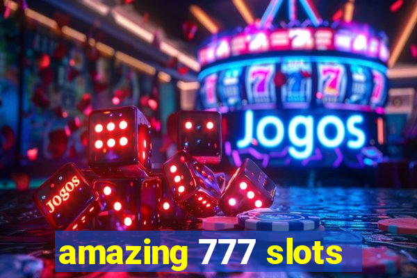 amazing 777 slots