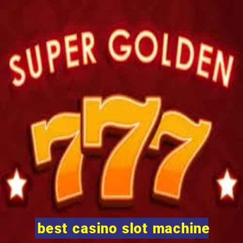 best casino slot machine