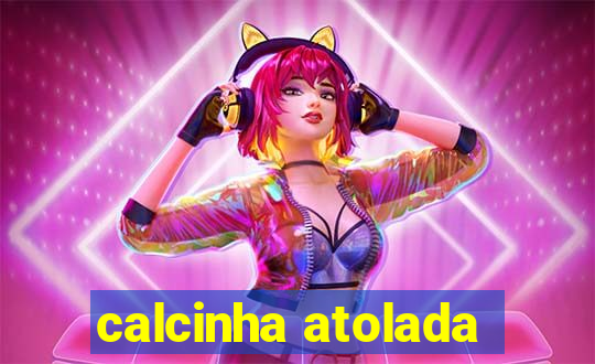 calcinha atolada