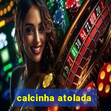 calcinha atolada