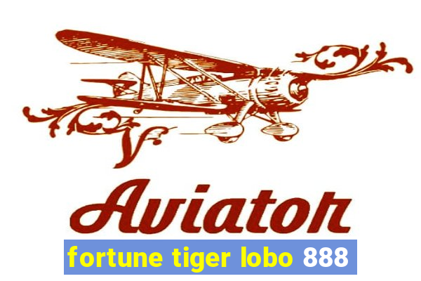 fortune tiger lobo 888