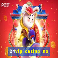 24vip casino no deposit bonus