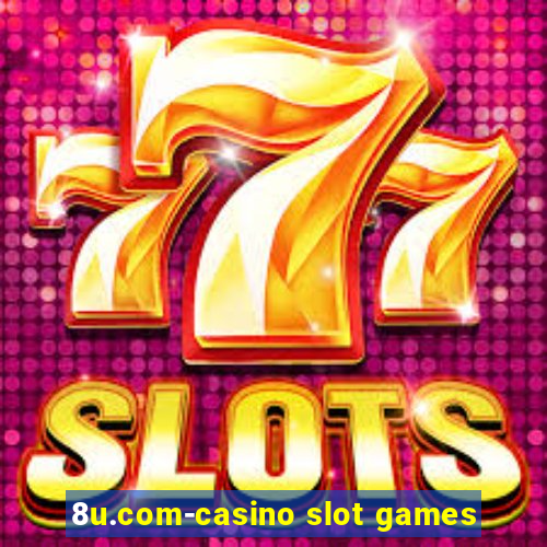 8u.com-casino slot games