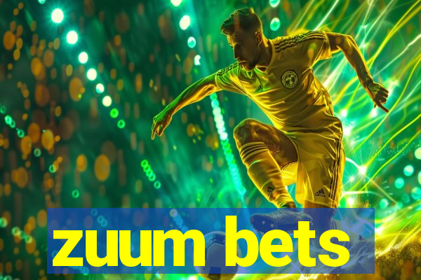 zuum bets