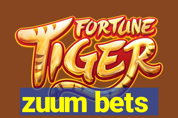 zuum bets