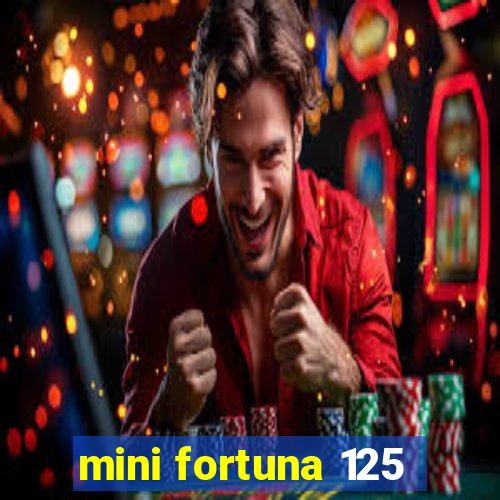 mini fortuna 125