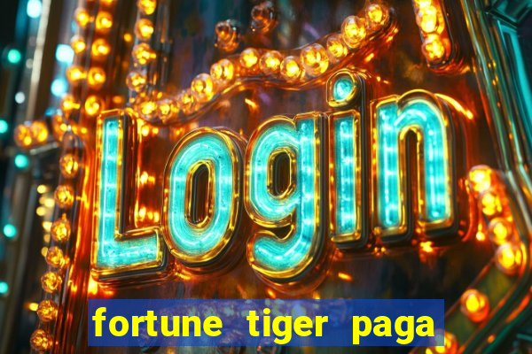 fortune tiger paga de verdade