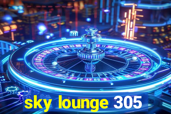 sky lounge 305