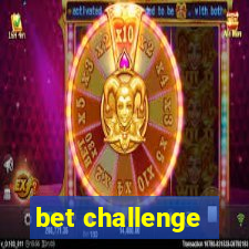 bet challenge