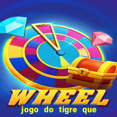 jogo do tigre que ta pagando