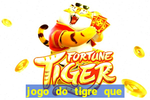 jogo do tigre que ta pagando