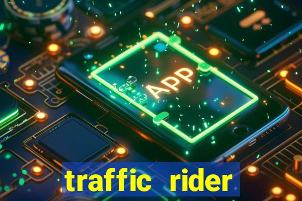 traffic rider dinheiro infinito