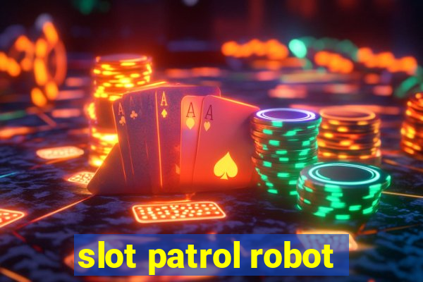 slot patrol robot