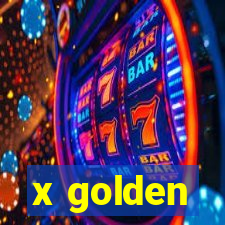 x golden