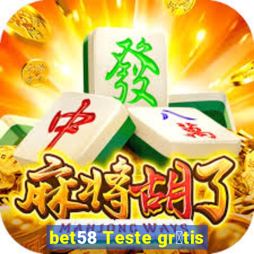 bet58 Teste gr谩tis