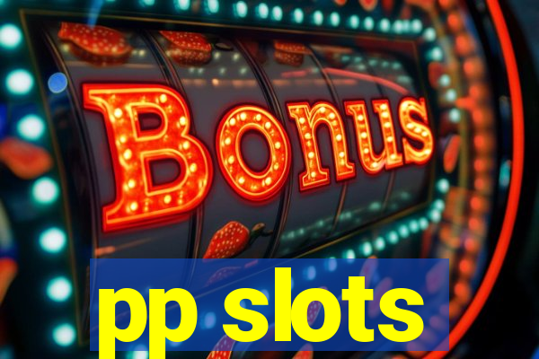 pp slots