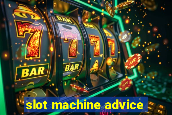 slot machine advice