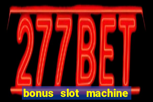 bonus slot machine tipi disponibili