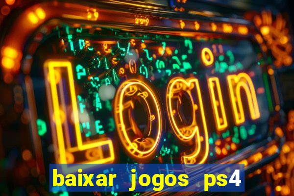 baixar jogos ps4 pkg pt br