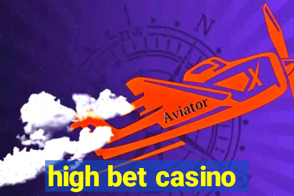 high bet casino