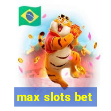 max slots bet