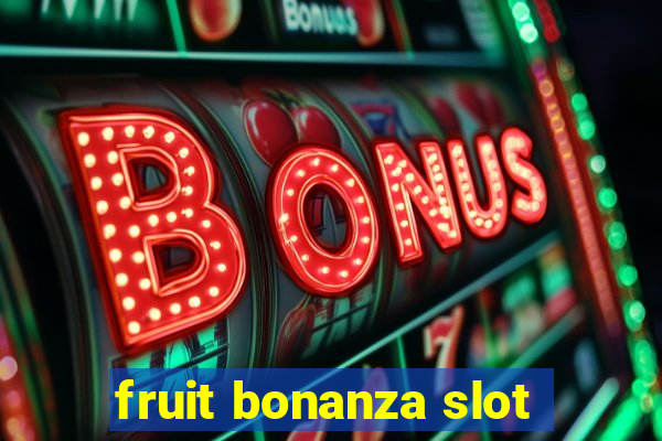 fruit bonanza slot